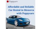 Affordable and Reliable Car Rental in Menorca with Poppycars