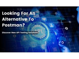 Find API Testing Tools, An Alternative to the Postman Find API Testing Tools, An Alternative to the Postman