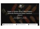 Vegan or Gluten-Free? Best Dietary-Friendly Restaurant Near Frankfurt Airport