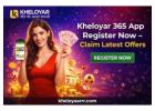 Kheloyar 365 App Register Now – Claim Latest Offers