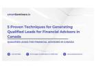 5 Proven Techniques for Generating Qualified Leads for Financial Advisors in Canada
