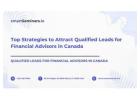 Top Strategies to Attract Qualified Leads for Financial Advisors in Canada