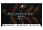 Ruhe und Genuss am Airport finden – Restaurant Flughafen Frankfurt im Ratgeber