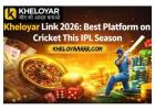 Kheloyar Link 2026: Best Platform on Cricket This IPL Season