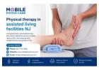 Physical therapy in assisted living facilities NJ